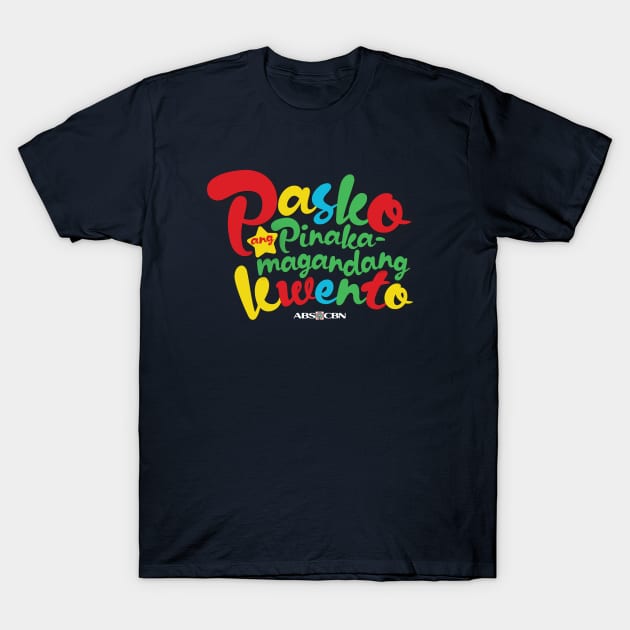 Pasko Ang Pinakamagandang Kwento T-Shirt by ABSI